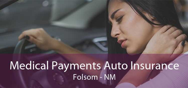 Medical Payments Auto Insurance Folsom - NM