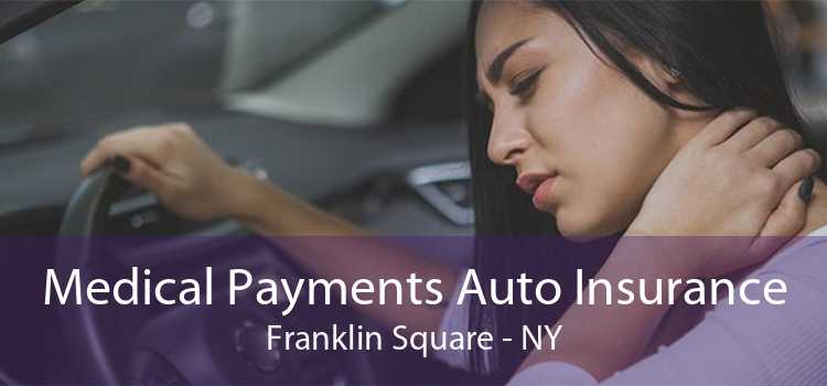 Medical Payments Auto Insurance Franklin Square - NY