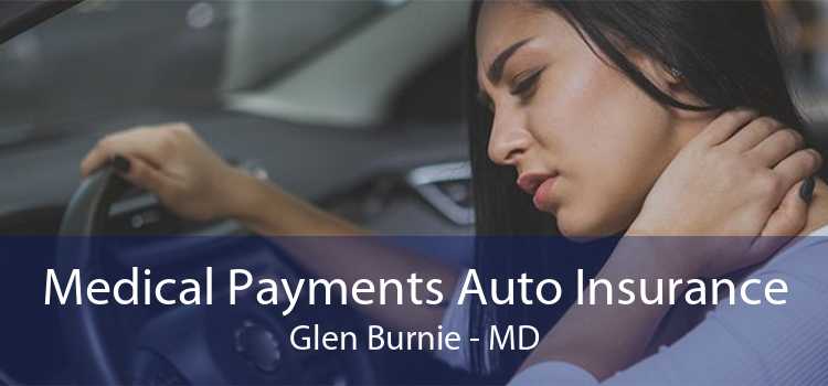 Medical Payments Auto Insurance Glen Burnie - MD