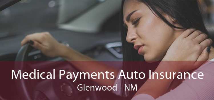 Medical Payments Auto Insurance Glenwood - NM