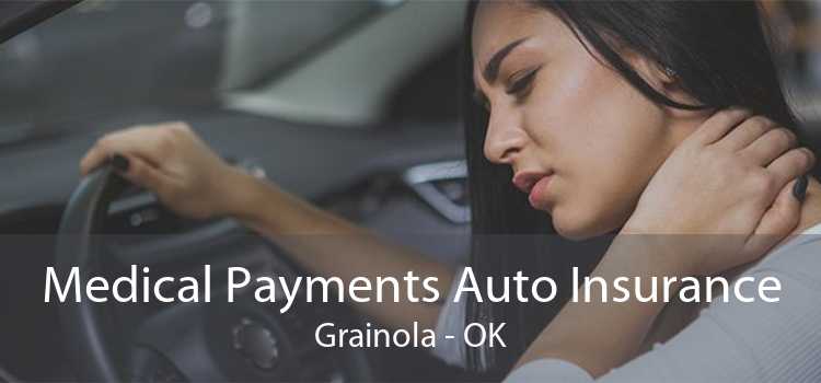 Medical Payments Auto Insurance Grainola - OK