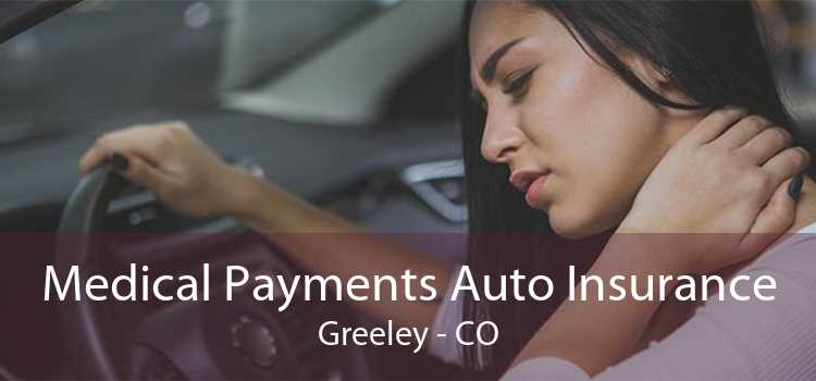Medical Payments Auto Insurance Greeley - CO