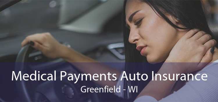 Medical Payments Auto Insurance Greenfield - WI