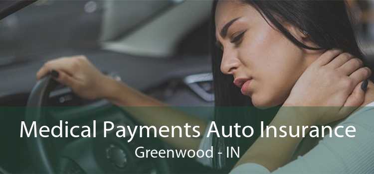 Medical Payments Auto Insurance Greenwood - IN