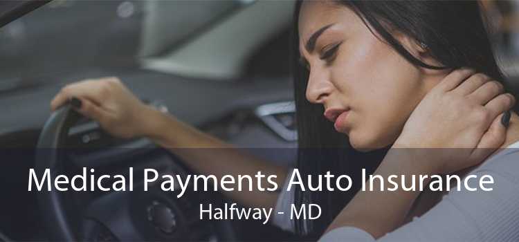 Medical Payments Auto Insurance Halfway - MD