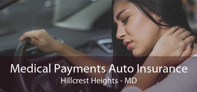 Medical Payments Auto Insurance Hillcrest Heights - MD