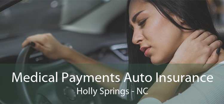 Medical Payments Auto Insurance Holly Springs - NC