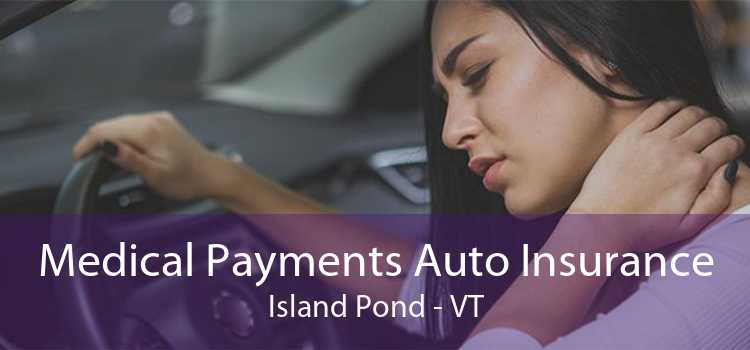 Medical Payments Auto Insurance Island Pond - VT