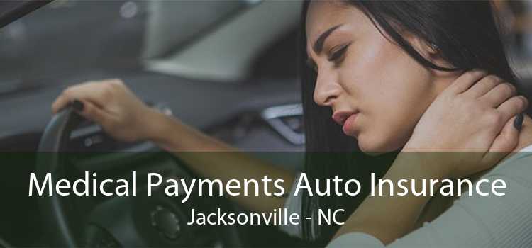Medical Payments Auto Insurance Jacksonville - NC
