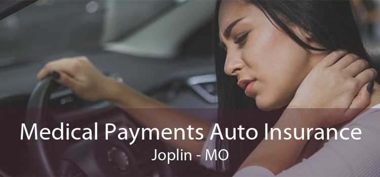 Medical Payments Auto Insurance Joplin - MO