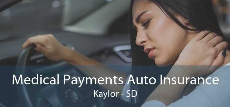 Medical Payments Auto Insurance Kaylor - SD