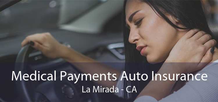Medical Payments Auto Insurance La Mirada - CA