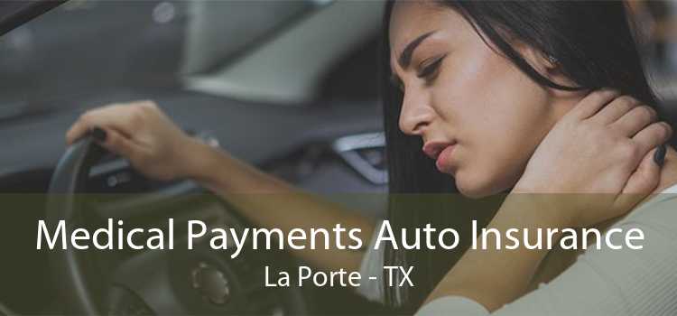 Medical Payments Auto Insurance La Porte - TX