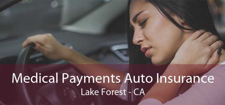 Medical Payments Auto Insurance Lake Forest - CA