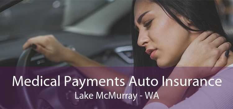 Medical Payments Auto Insurance Lake McMurray - WA