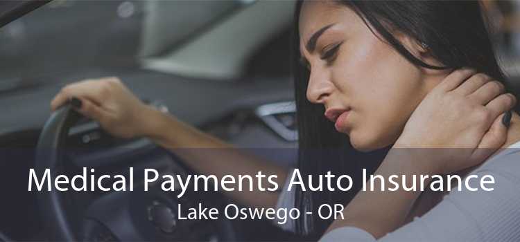 Medical Payments Auto Insurance Lake Oswego - OR