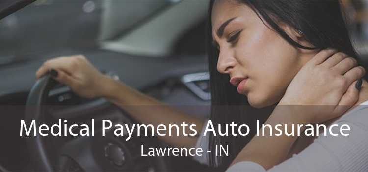 Medical Payments Auto Insurance Lawrence - IN