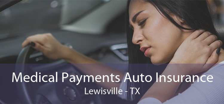 Medical Payments Auto Insurance Lewisville - TX