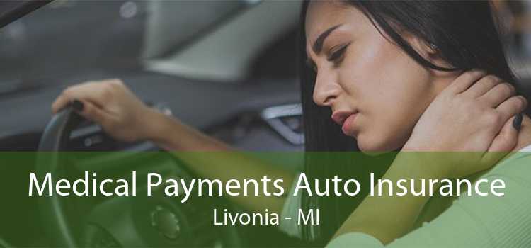 Medical Payments Auto Insurance Livonia - MI