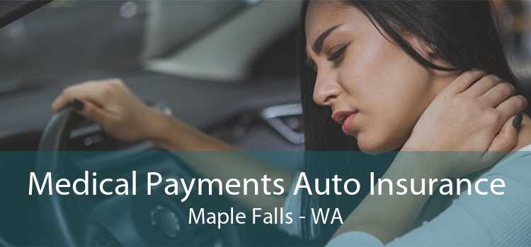 Medical Payments Auto Insurance Maple Falls - WA