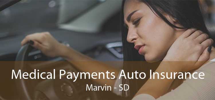Medical Payments Auto Insurance Marvin - SD