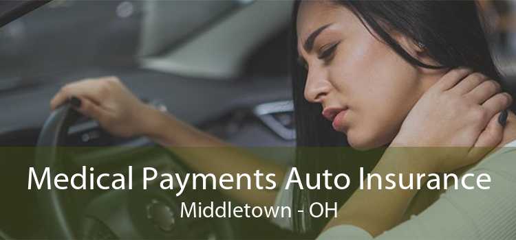Medical Payments Auto Insurance Middletown - OH
