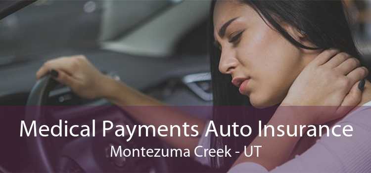 Medical Payments Auto Insurance Montezuma Creek - UT