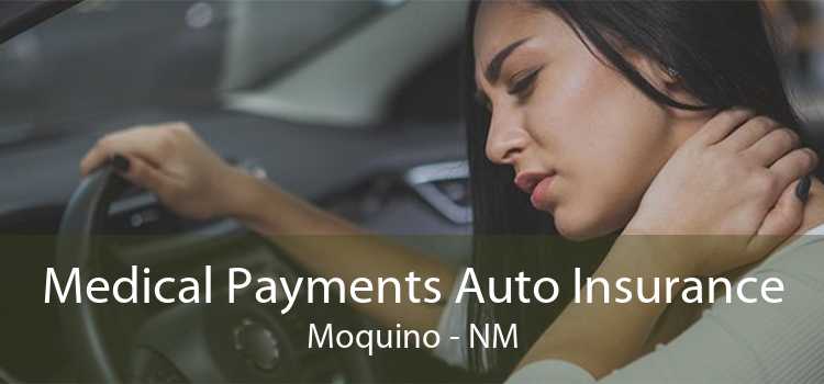 Medical Payments Auto Insurance Moquino - NM