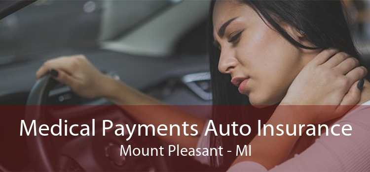 Medical Payments Auto Insurance Mount Pleasant - MI