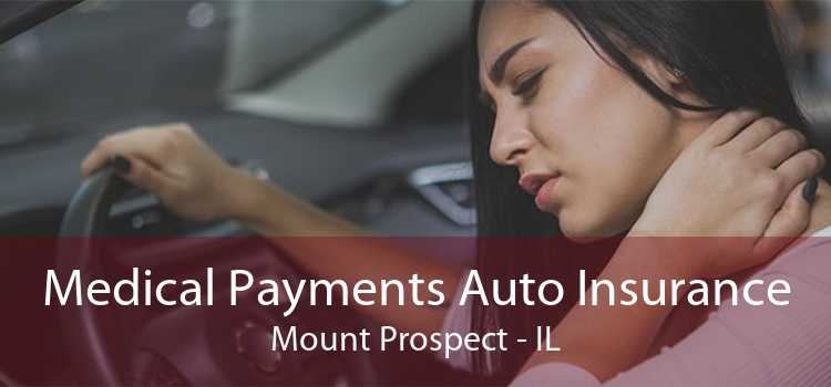 Medical Payments Auto Insurance Mount Prospect - IL