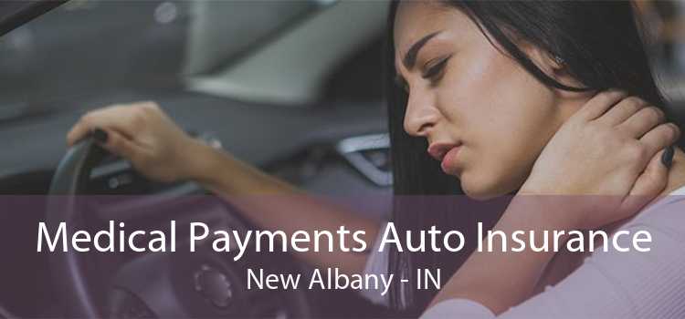 Medical Payments Auto Insurance New Albany - IN