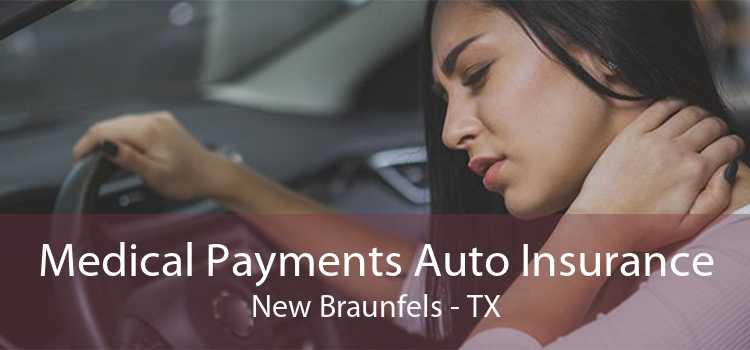 Medical Payments Auto Insurance New Braunfels - TX