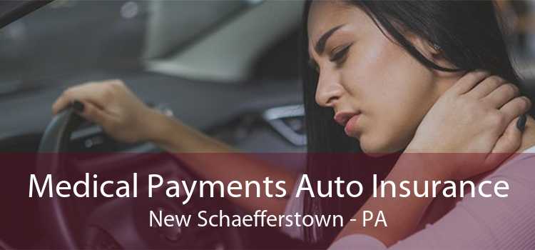 Medical Payments Auto Insurance New Schaefferstown - PA