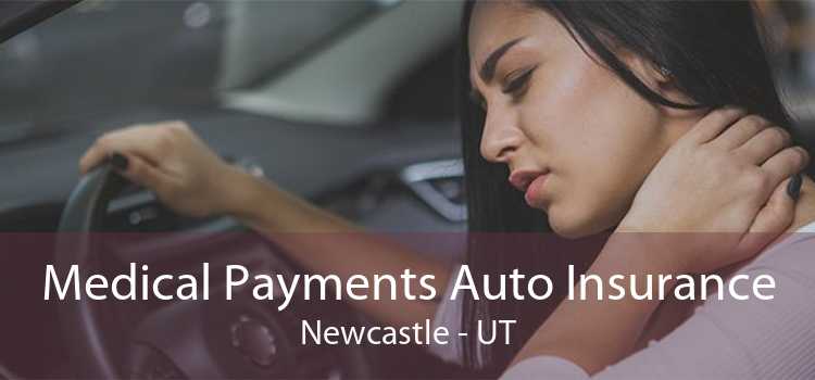 Medical Payments Auto Insurance Newcastle - UT