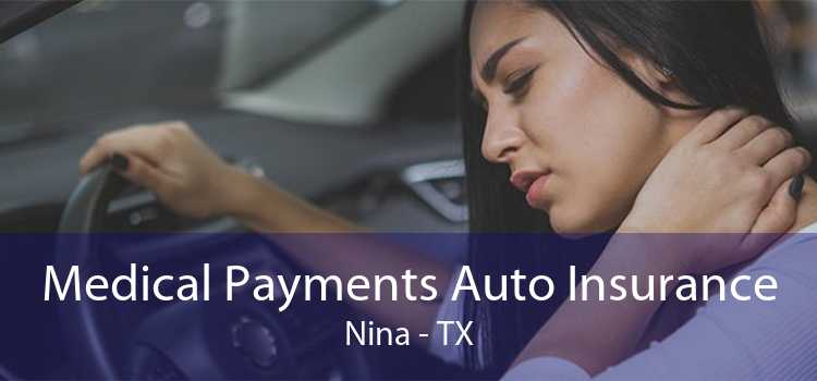 Medical Payments Auto Insurance Nina - TX