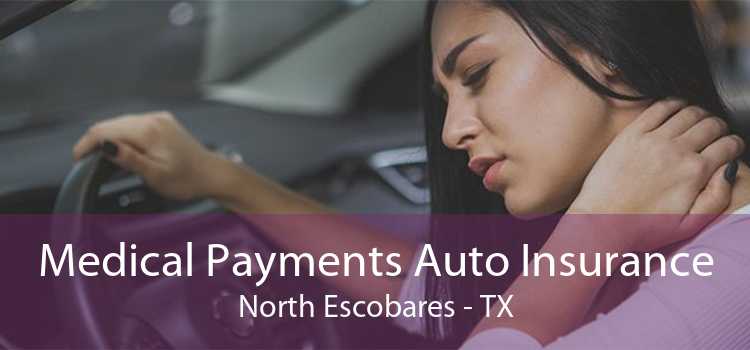 Medical Payments Auto Insurance North Escobares - TX