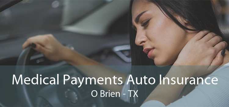 Medical Payments Auto Insurance O Brien - TX