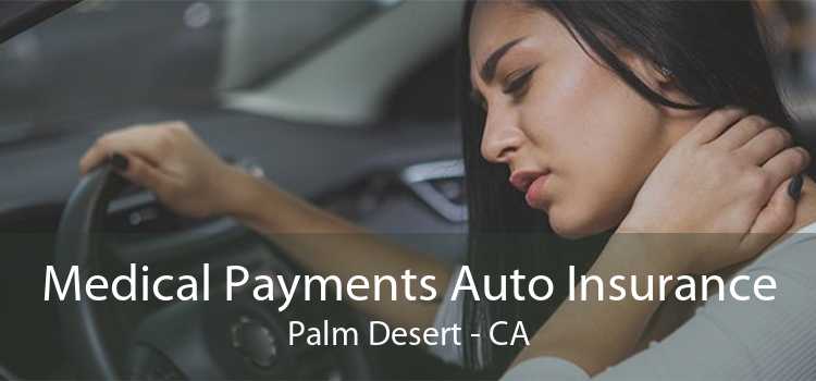 Medical Payments Auto Insurance Palm Desert - CA