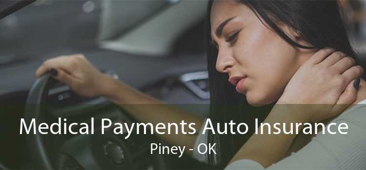 Medical Payments Auto Insurance Piney - OK