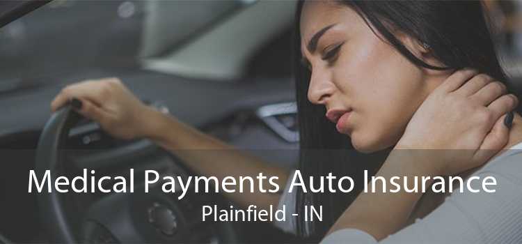 Medical Payments Auto Insurance Plainfield - IN