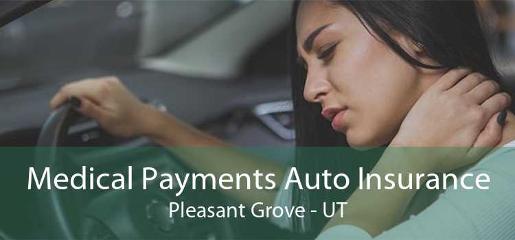 Medical Payments Auto Insurance Pleasant Grove - UT