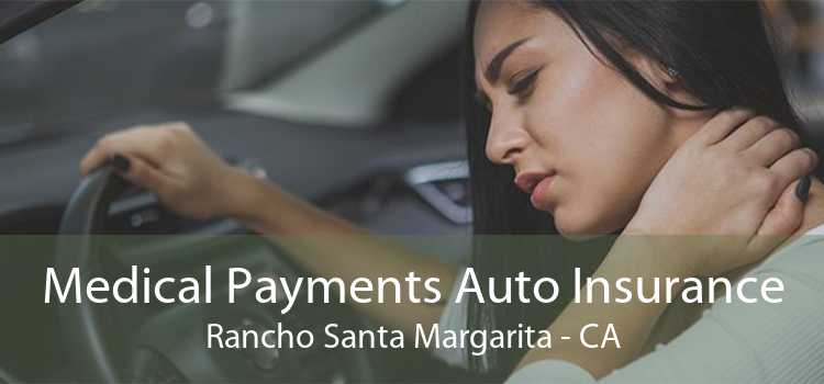 Medical Payments Auto Insurance Rancho Santa Margarita - CA
