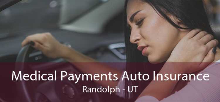Medical Payments Auto Insurance Randolph - UT