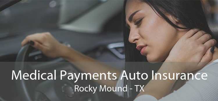 Medical Payments Auto Insurance Rocky Mound - TX