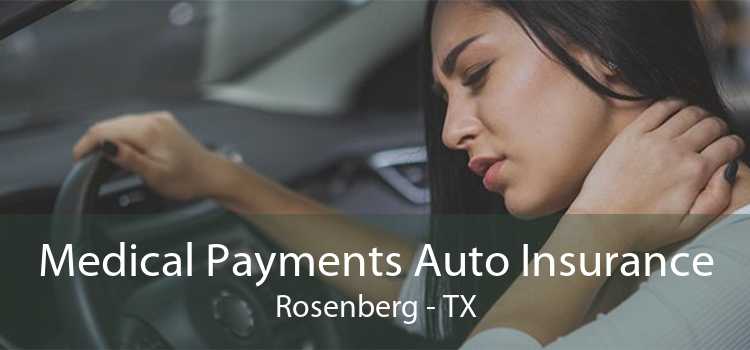 Medical Payments Auto Insurance Rosenberg - TX