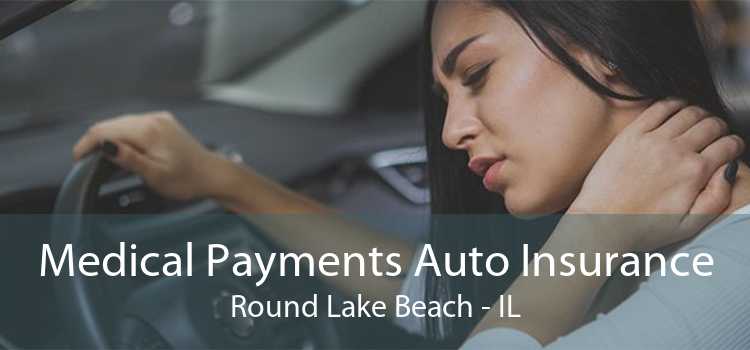 Medical Payments Auto Insurance Round Lake Beach - IL