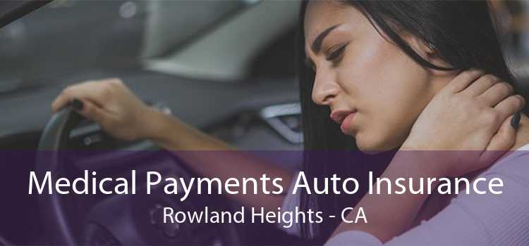 Medical Payments Auto Insurance Rowland Heights - CA