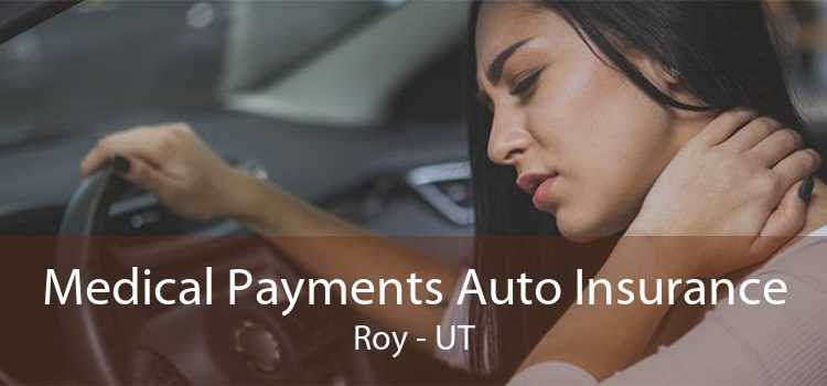 Medical Payments Auto Insurance Roy - UT