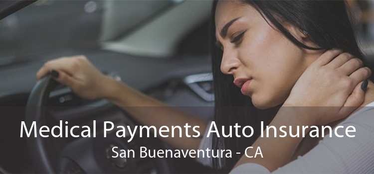 Medical Payments Auto Insurance San Buenaventura - CA