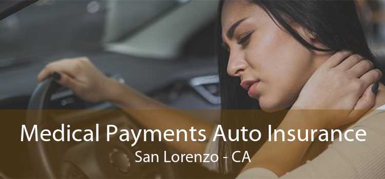 Medical Payments Auto Insurance San Lorenzo - CA